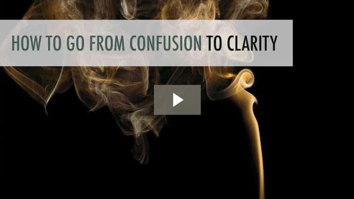 How To Go from Confusion to Clarity