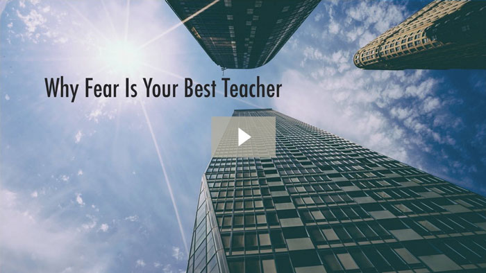 Why fear is your best teacher