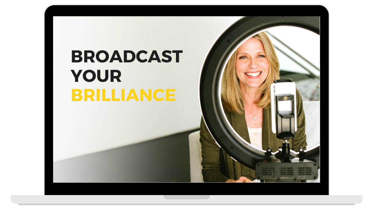 Broadcast Your Brilliance Video Training
